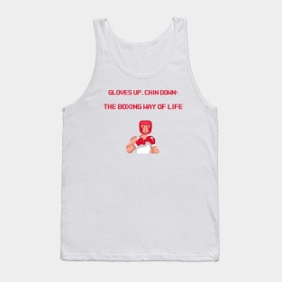 Gloves Up, Chin Down: The Boxing Way of Life Boxing Tank Top